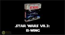 Star Wars X-Wing Unboxing Ep 3 - The B-Wing