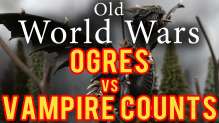 Ogre Kingdoms vs Vampire Counts Warhammer Fantasy Battle Report - Old World Wars Ep 07