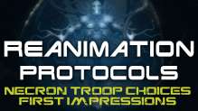 Necron Troop Choices First Impressions - Reanimation Protocols Ep 05