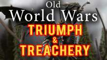 Triumph and Treachery Warhammer Fantasy Battle Report -  Old World Wars Ep 41