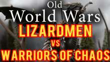 Warriors of Chaos vs Lizardmen Warhammer Fantasy Battle Report - Old World Wars Ep 65