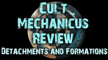 Detachment and Formations - Cult Mechanicus Codex Review Ep 07