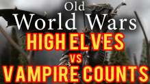 High Elves v s Vampire Counts Warhammer Fantasy Batle Report - Old World Wars Ep 77