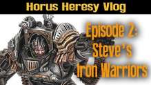 Steve's New Iron Warriors - Horus Heresy Vlog Ep 2