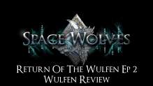 NEW Space Wolves Review Return of the Wulfen Ep 2 - Wulfen Review