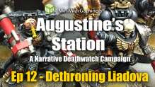 Dethroning Liadova - Augustine’s Station Narrative Deathwatch Campaign Ep 12