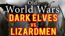 Dark Elves vs Lizardmen Warhammer Fantasy Battle Report - Old World Wars Ep 121
