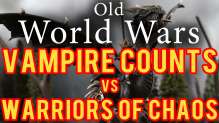 Vampire Counts vs Warriors of Chaos Warhammer Fantasy Battle Report - Old World Wars Ep 127
