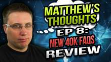 New 40k FAQs - Matthew's Thoughts Ep 8