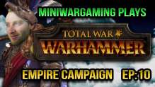 Empire Campaign Broken Bonds - MiniWarGaming Plays Total War Warhammer Ep 10