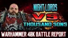Night Lords vs Thousand Sons Warhammer 40k Battle Report Ep 67