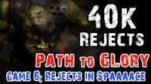 40K Rejects Path to Glory - Post Campaign Discussion