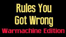 Rules You Got Wrong Warmachine August 12th 2016