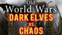 Dark Elves vs Chaos Warhammer Fantasy Battle Report - Old World Wars Ep 171