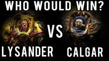 Lysander vs Marneus Calgar - Who Would Win Ep 93