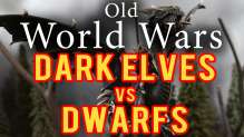 Dark Elves vs Dwarfs Warhammer Fantasy Battle Report - Old World Wars Ep 195