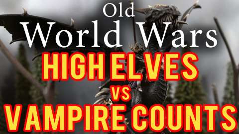 Vampire Counts vs High Elves Warhammer Fantasy Battle Report - Old World Wars Ep 197