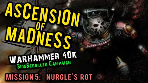 Ascension of Madness Warhammer 40k Sidescroller Campaign Mission 5 - Nurgle’s Rot