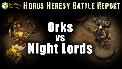 Orks vs Night Lords Horus Heresy Battle Report Ep 71