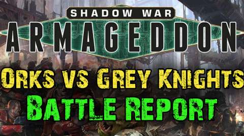 Shadow War- Armageddon Campaign Game 6 - Orks vs Grey Knights