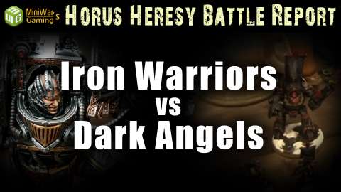 Iron Warriors vs Dark Angels Horus Heresy Battle Report Ep 75