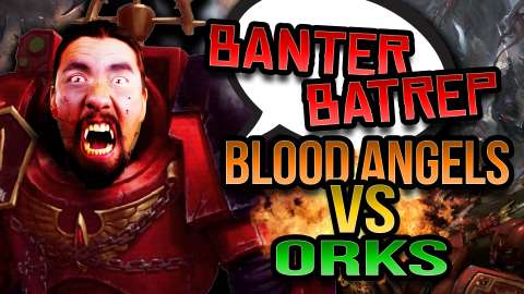 Blood Angels vs Orks Warhammer 40k Battle Report Banter Batrep Ep 174