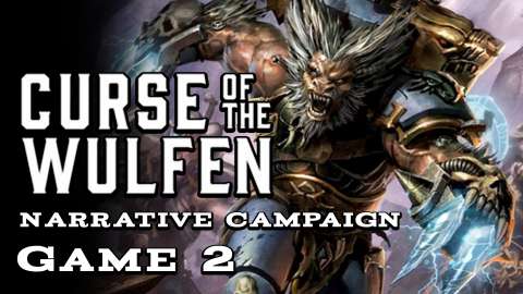 The Hunt Begins - Curse of the Wulfen Warhammer 40k Narrative Campaign Game 2