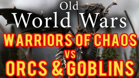 Warriors of Chaos vs Orcs and Goblins Warhammer Fantasy Battle Report - Old World Wars Ep 233