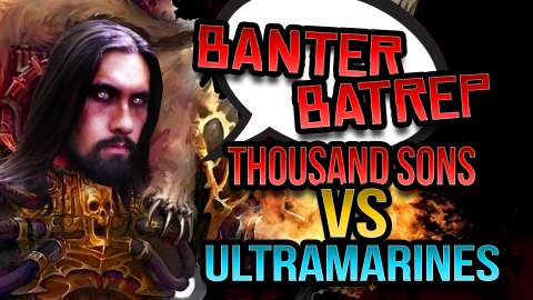 Thousand Sons vs Ultramarines Warhammer 40k Battle Report - Banter Batrep Ep 178