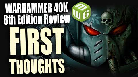 Warhammer 40k 8th Edition First Thoughts
