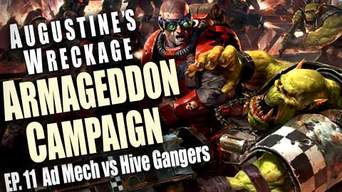Ad Mech vs Hive Gangers Augustine’s Wreckage Armageddon Narrative Campaign Episode 11