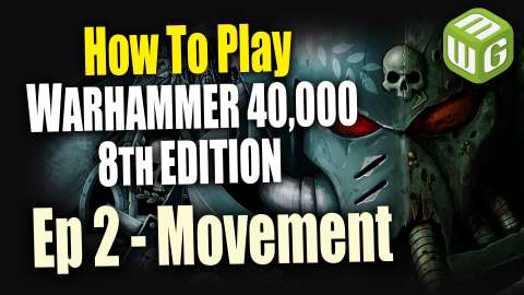 The Movement Phase - How to Play Warhammer 40k 8th Edition Ep 2