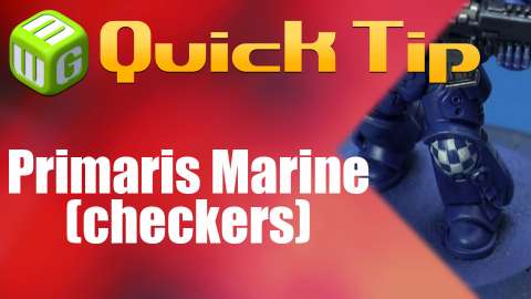 Quick Tips: Primaris Marine (checkers)