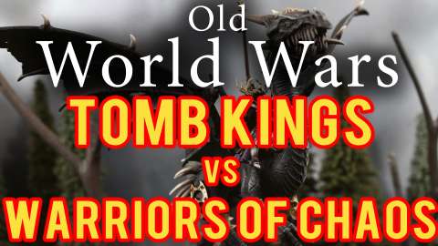 Tomb Kings vs Warriors of Chaos Warhammer Fantasy Battle Report - Old World Wars Ep 245