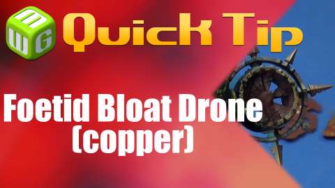Quick Tip: Foetid Bloat drone (copper)