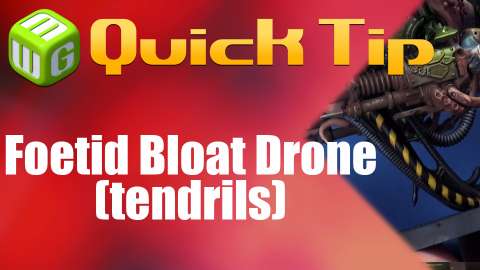 Quick Tip: Foetid Bloat drone (tendrils)