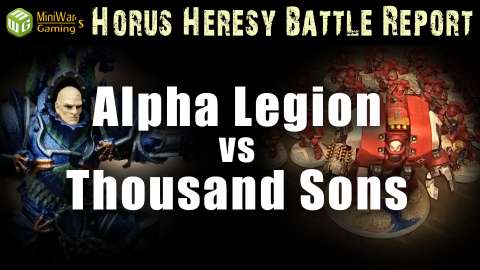Alpha Legion vs Thousand Sons Horus Heresy Battle Report Ep 83