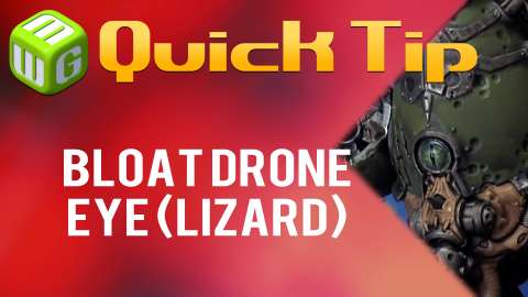 Quick Tip: Bloat Drone Eye (lizard)