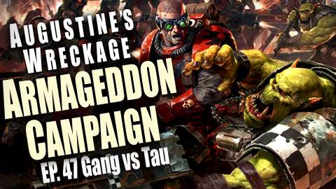 Gang vs Tau - Augustine’s Wreckage Armageddon Narrative Campaign Ep 47