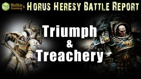 Triumph and Treachery! Horus Heresy Battle Report Ep 97