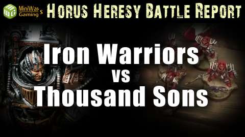 Iron Warriors vs Thousand Sons Horus Heresy Battle Report Ep 100