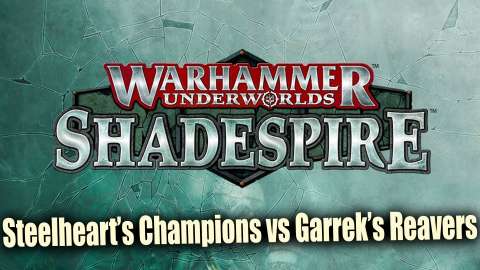 Steelheart's Champions vs Garrek's Reavers Warhammer Shadespire : Underworlds Ep 5