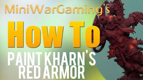 How To: Paint Kharn’s Red Armor