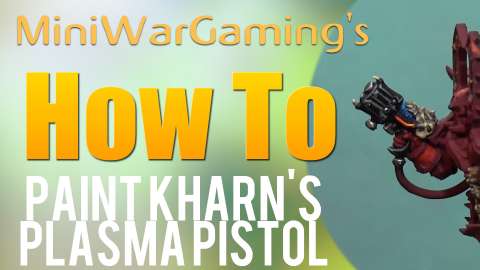 How To: Paint Kharn’s Plasma Pistol