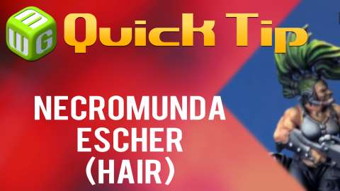 Quick Tip: Necromunda Escher (hair)