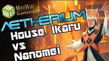 House Ikaru vs Nanomei Aetherium Battle Report Game One