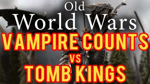 Tomb Kings vs Vampire Counts Warhammer Fantasy Battle Report - Old World Wars Ep 292