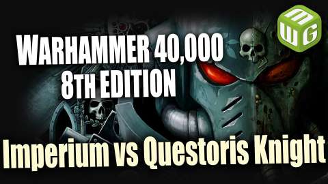 Imperium vs Questoris Knight Warhammer 40k Battle Report Ep 84