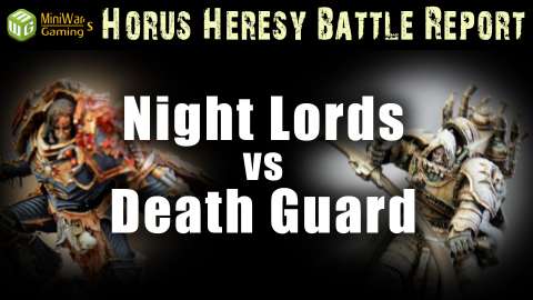 Night Lords vs Death Guard Horus Heresy Battle Report Ep 112