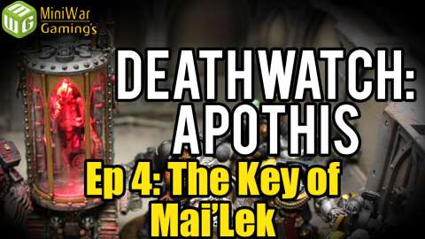 The Key of Mai’Lek - Deathwatch- Apothis Warhammer 40k Narrative Campaign Ep 4